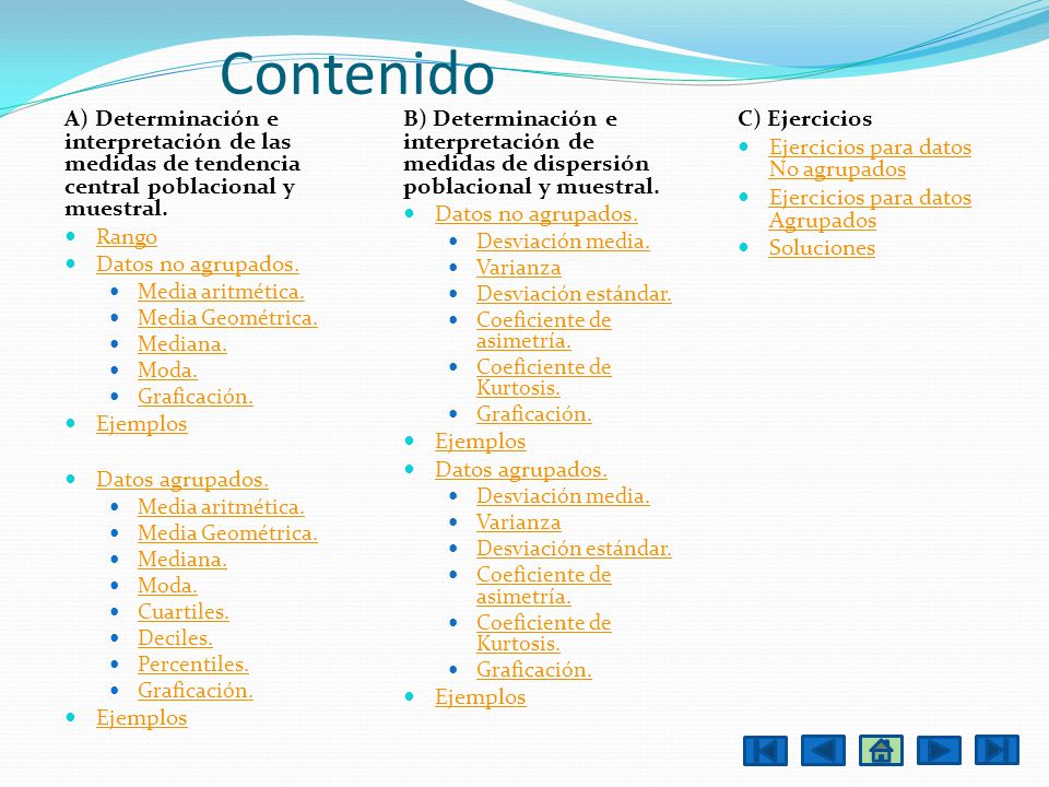 Contenido A) Determinación e interpretación de las medidas de tendencia central poblacional y muestral.