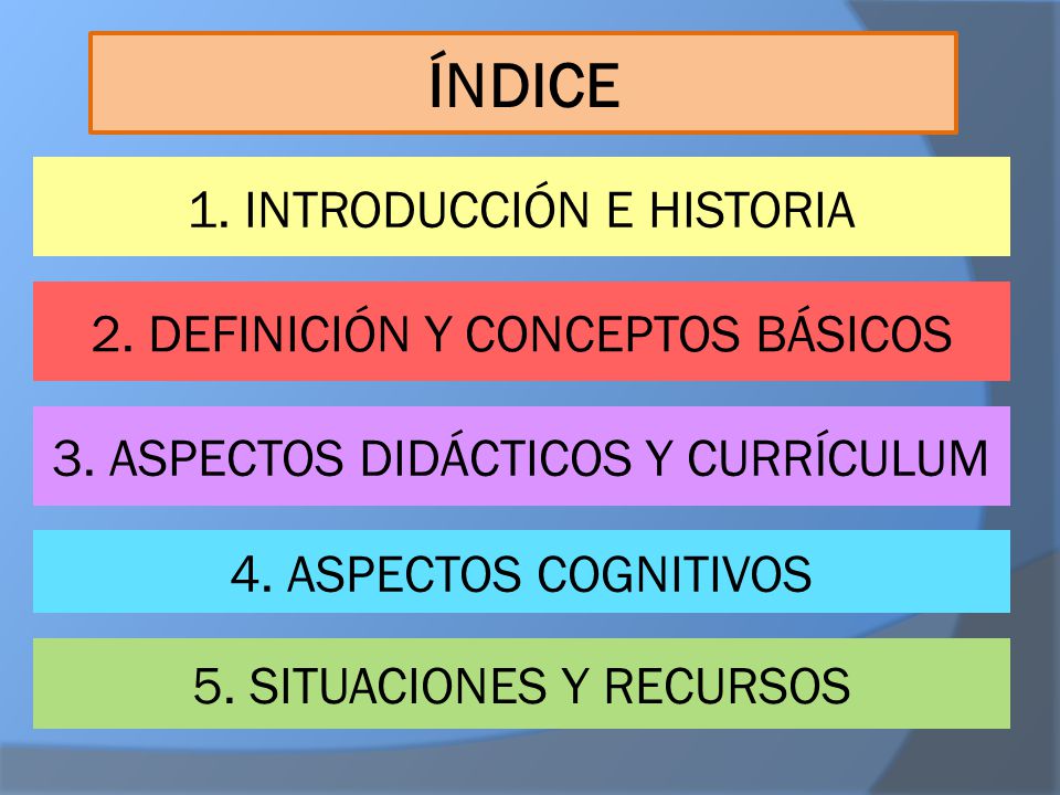 ÍNDICE 1. INTRODUCCIÓN E HISTORIA 2. DEFINICIÓN Y CONCEPTOS BÁSICOS
