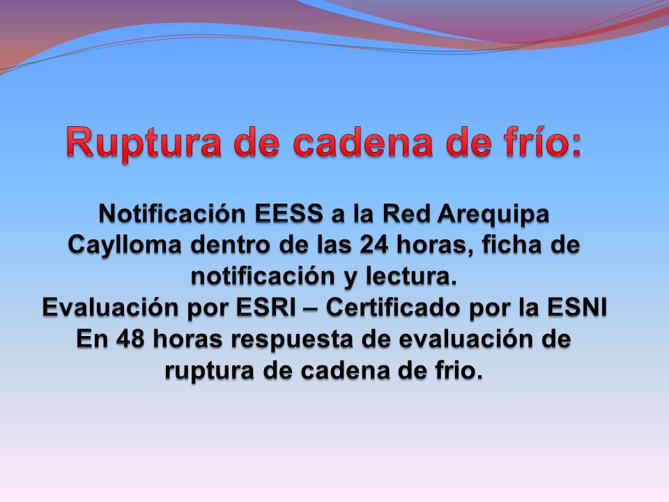 Ruptura de cadena de frío: Notificación EESS a la Red Arequipa Caylloma dentro de las 24 horas, ficha de notificación y lectura.