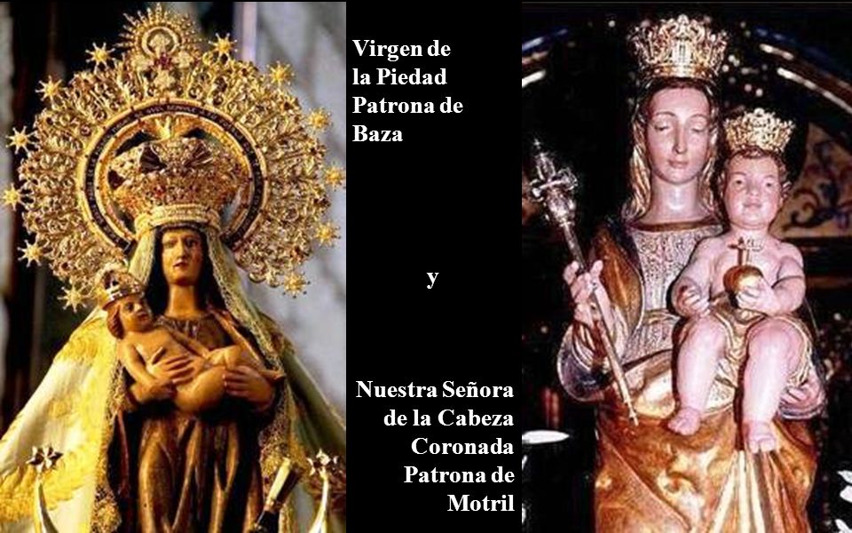 Virgen de la Piedad Patrona de Baza y Nuestra Señora de la Cabeza Coronada Patrona de Motril