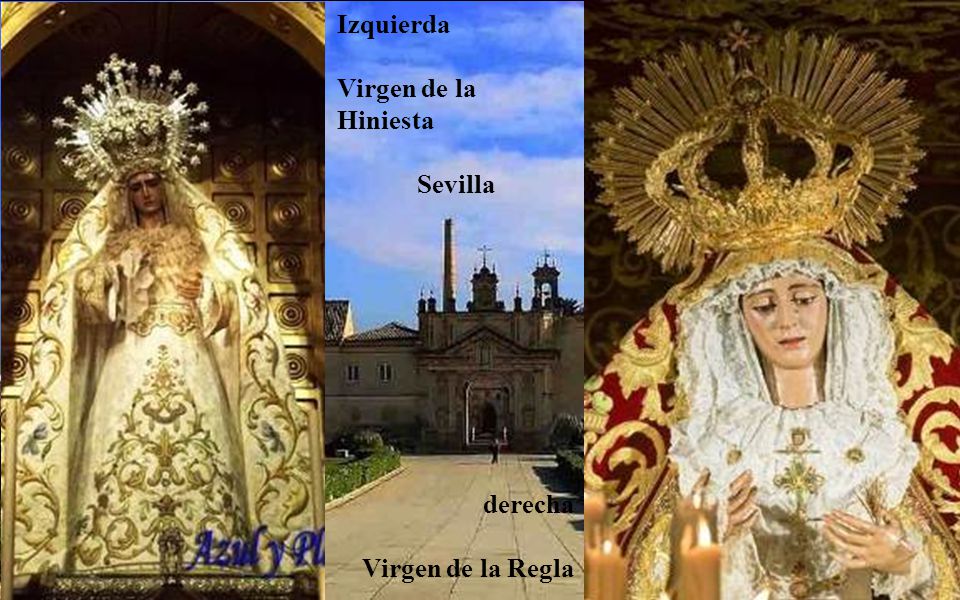 Izquierda Virgen de la Hiniesta Sevilla derecha Virgen de la Regla