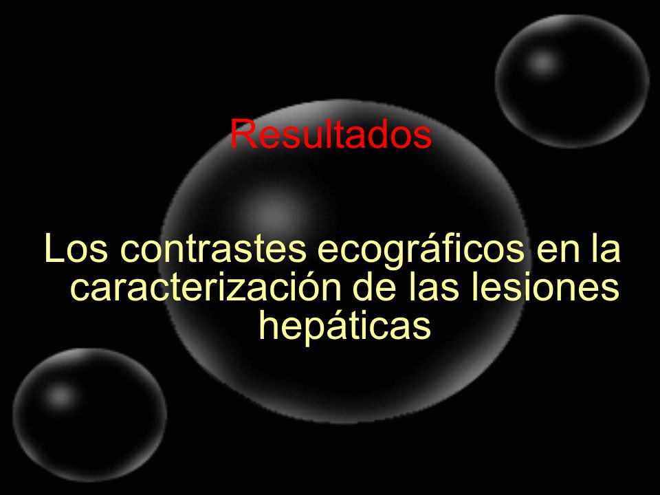 Resultados Los contrastes ecográficos en la caracterización de las lesiones hepáticas