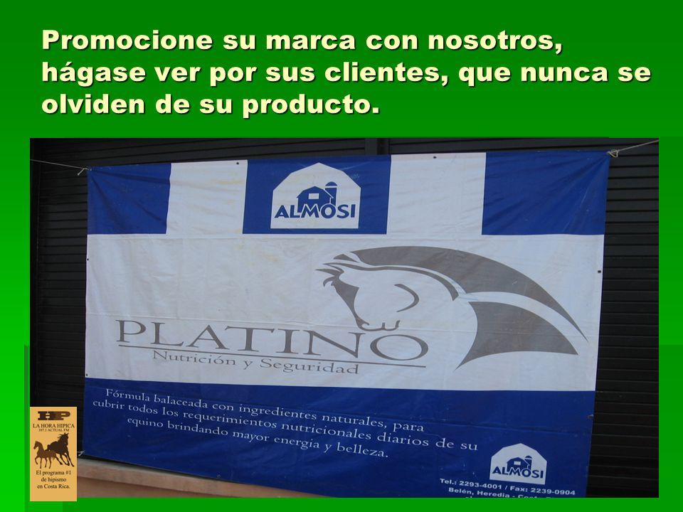 Promocione su marca con nosotros, hágase ver por sus clientes, que nunca se olviden de su producto.