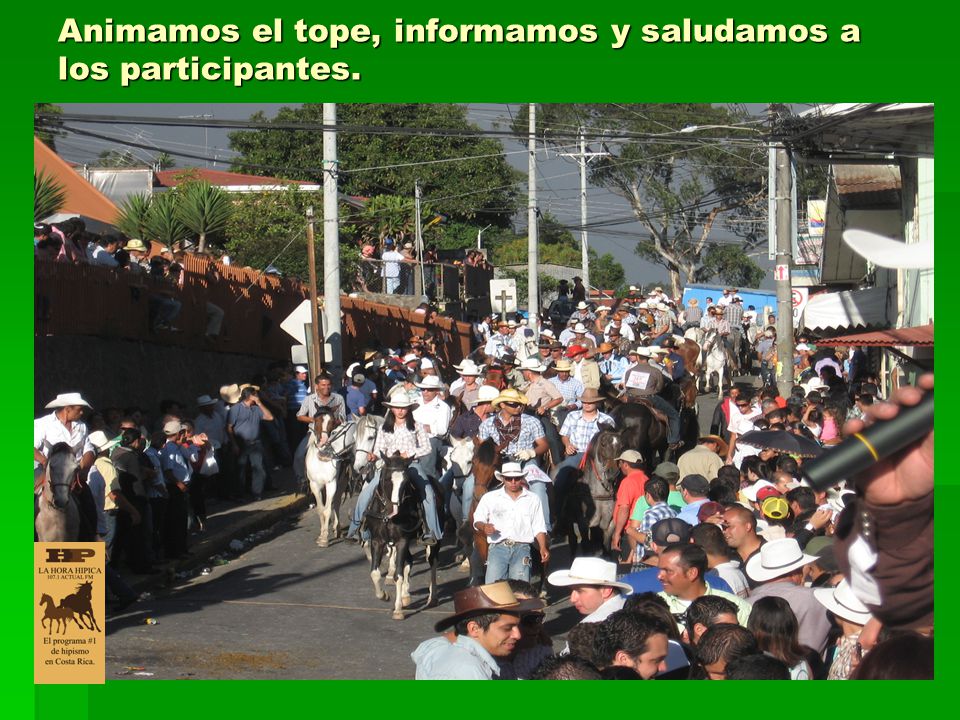 Animamos el tope, informamos y saludamos a los participantes.