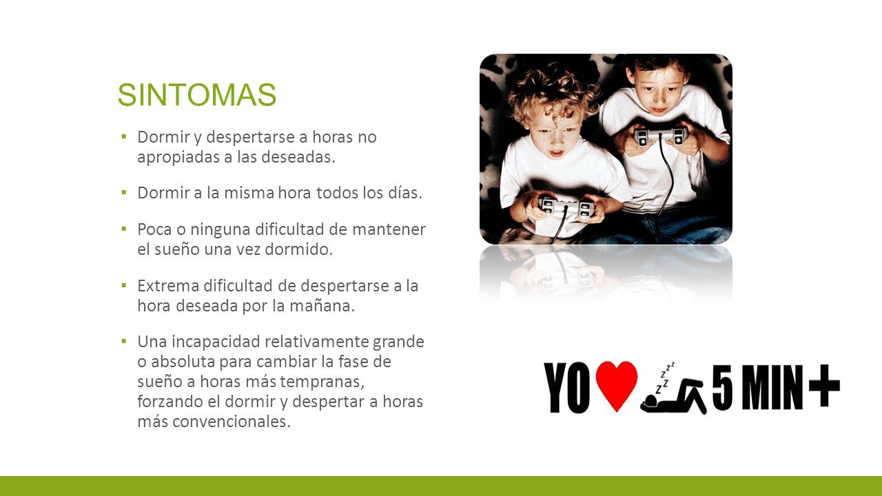 Sintomas Dormir y despertarse a horas no apropiadas a las deseadas.