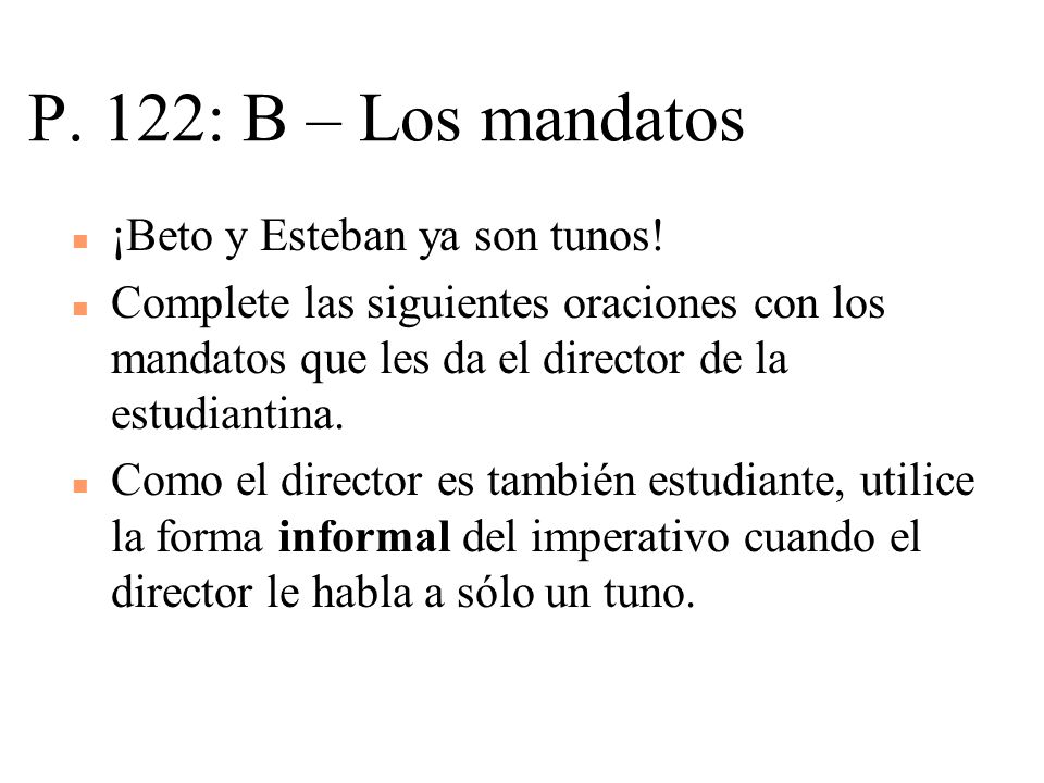 P. 122: B – Los mandatos ¡Beto y Esteban ya son tunos!