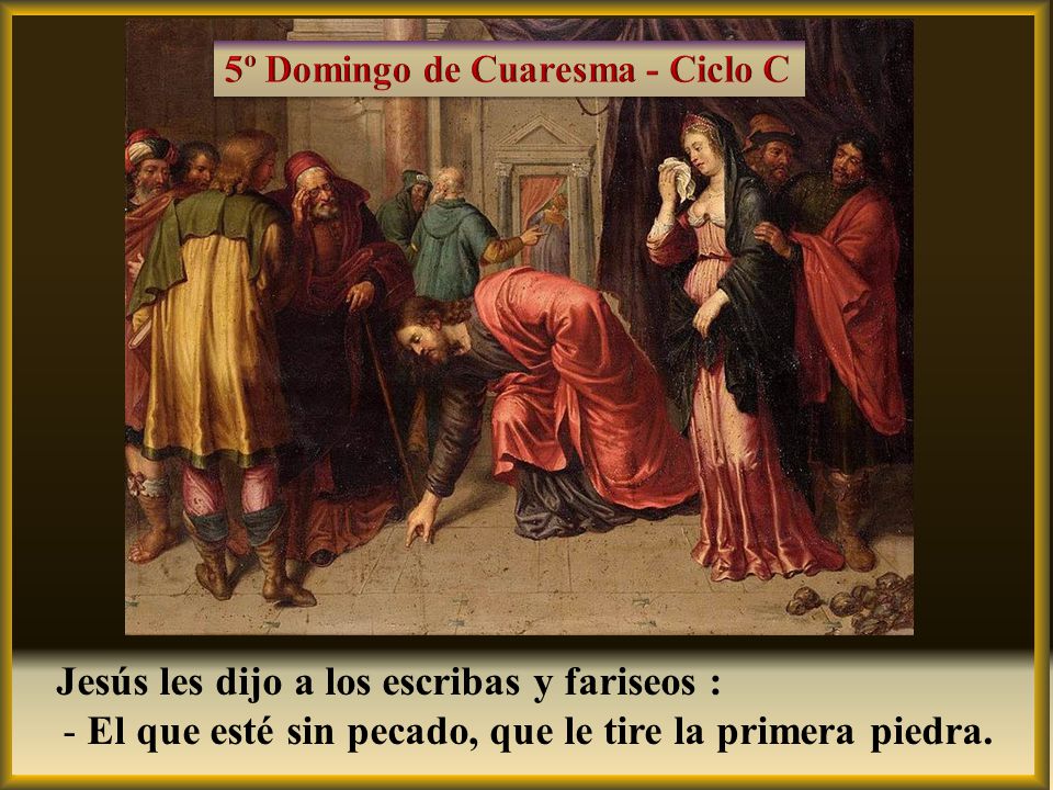 El que esté sin pecado, que le tire la primera piedra.