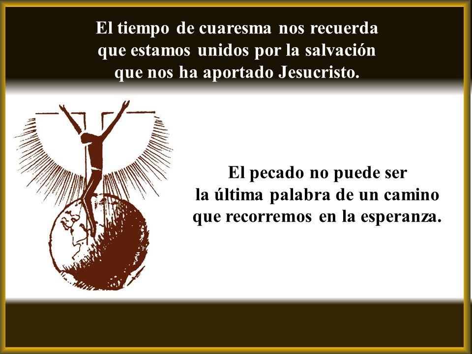 El tiempo de cuaresma nos recuerda que estamos unidos por la salvación