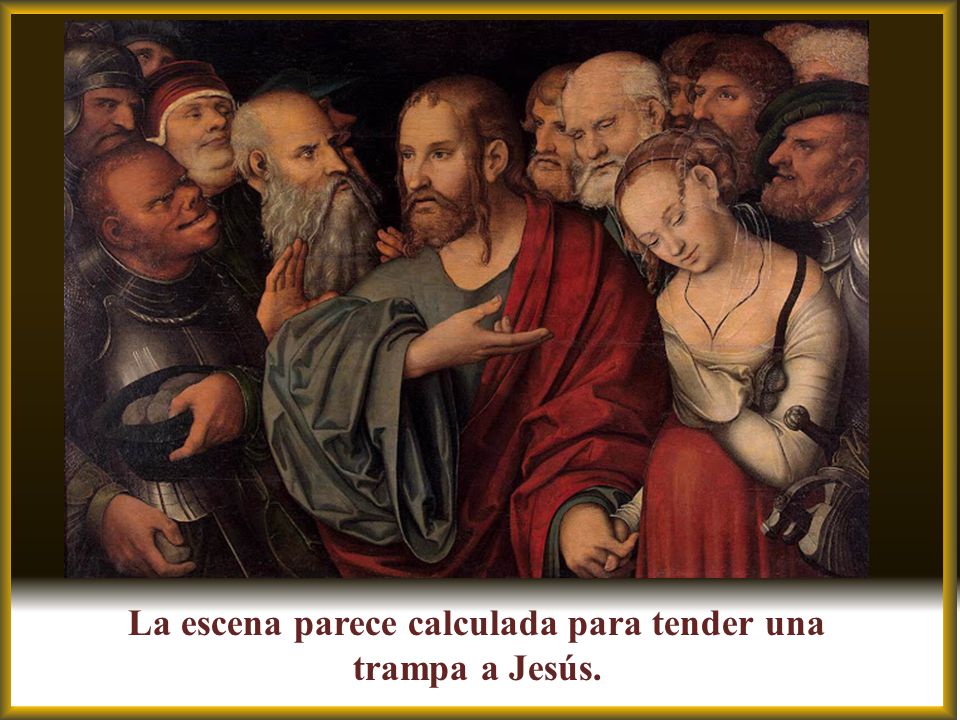 La escena parece calculada para tender una trampa a Jesús.
