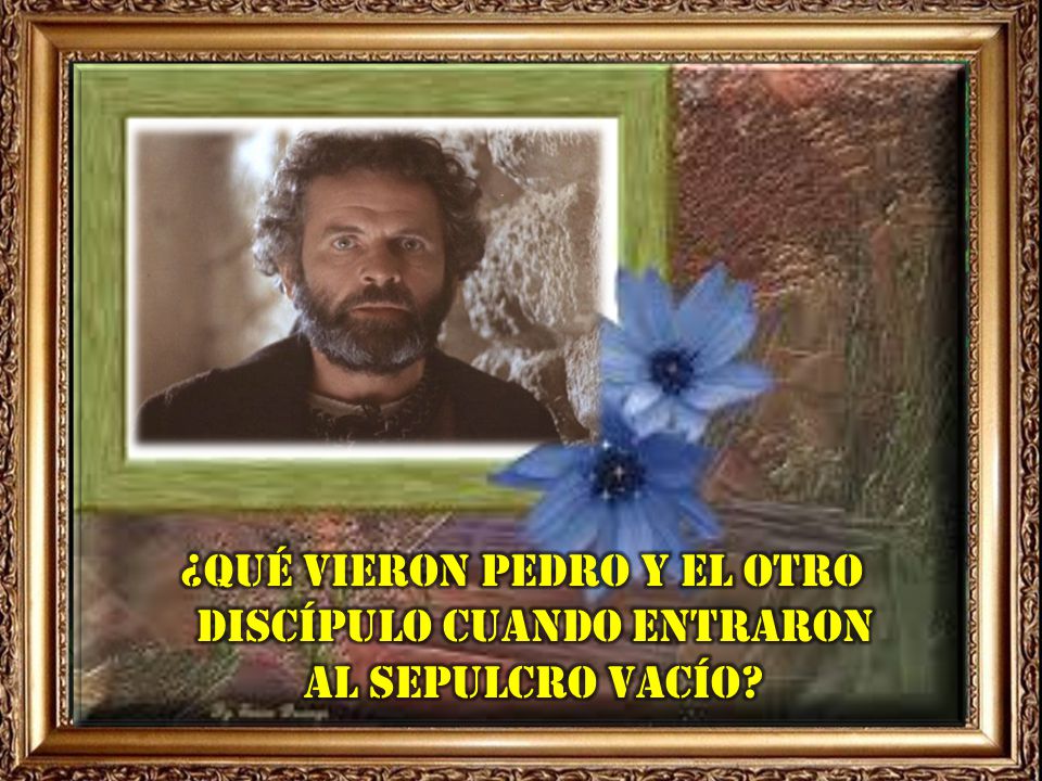 ¿Qué vieron Pedro y el otro discípulo cuando entraron al sepulcro vacío