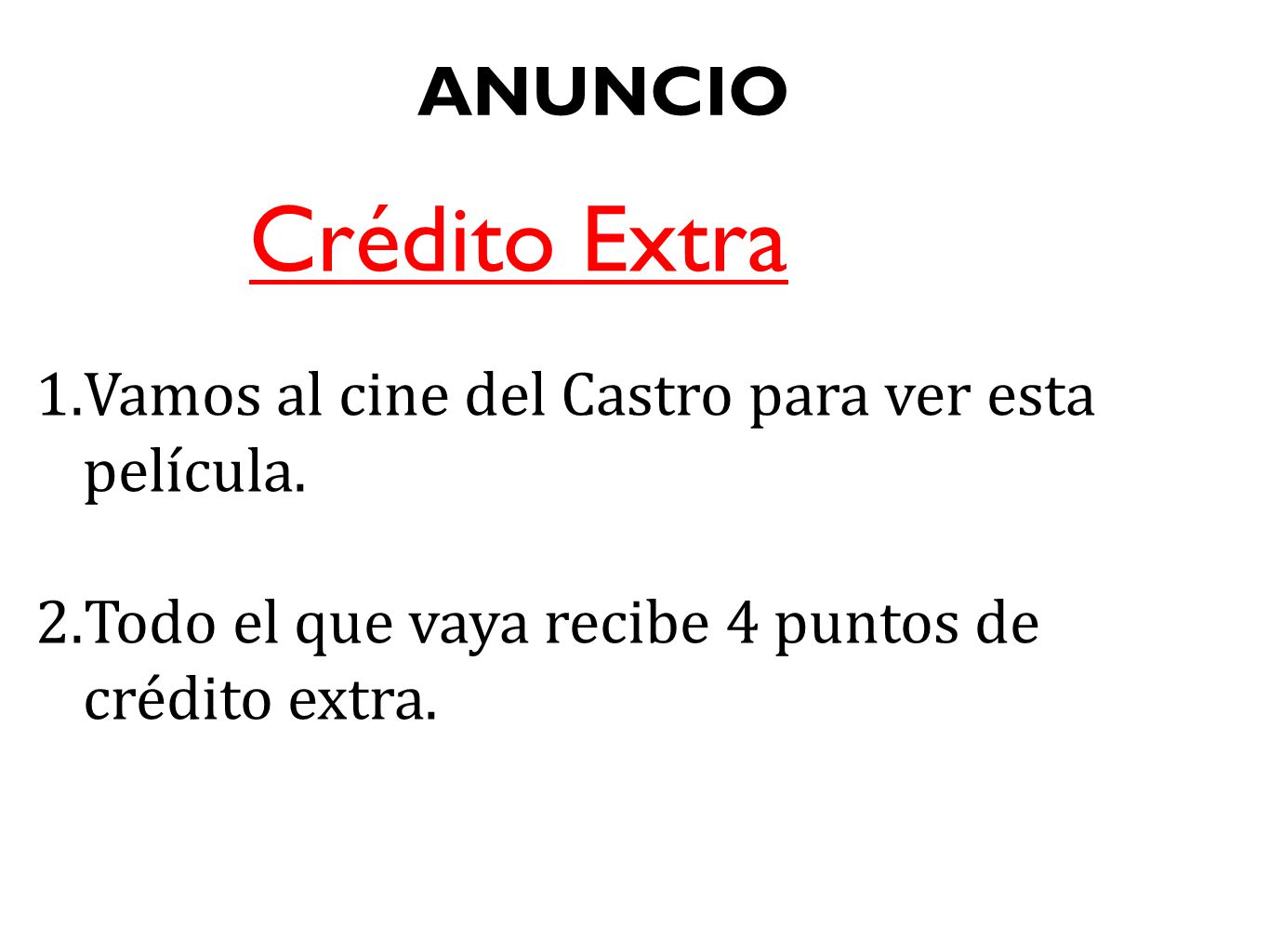 Crédito Extra ANUNCIO Vamos al cine del Castro para ver esta película.