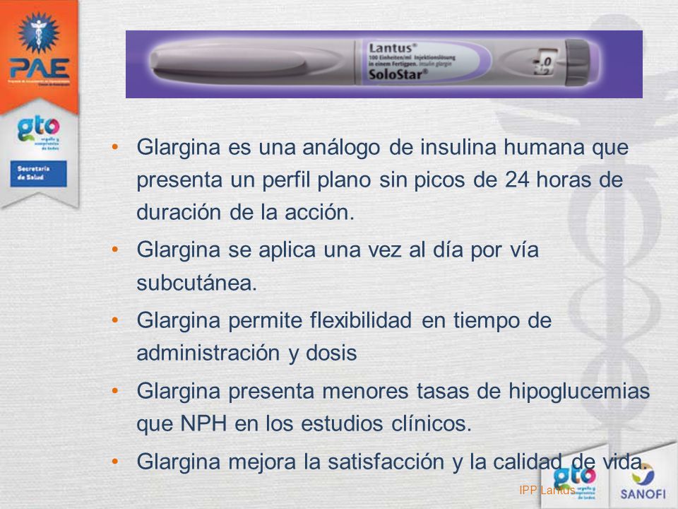 Glargina se aplica una vez al día por vía subcutánea.