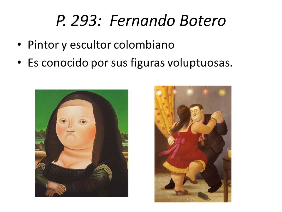 P. 293: Fernando Botero Pintor y escultor colombiano
