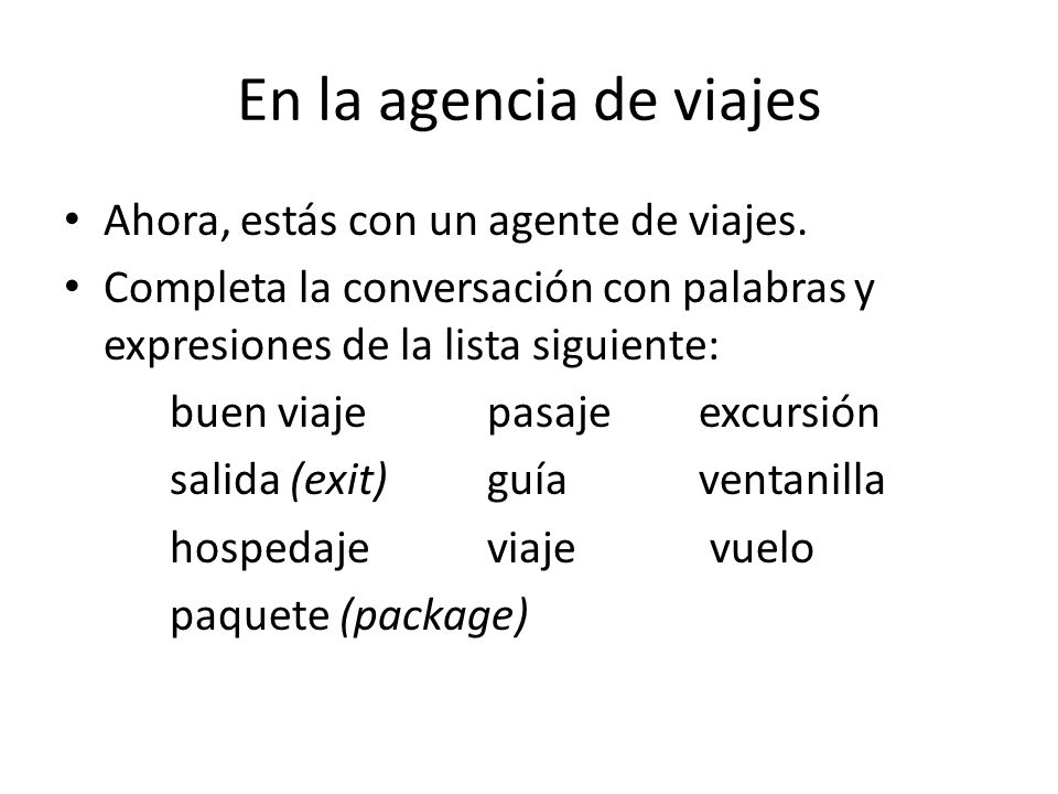 En la agencia de viajes Ahora, estás con un agente de viajes.