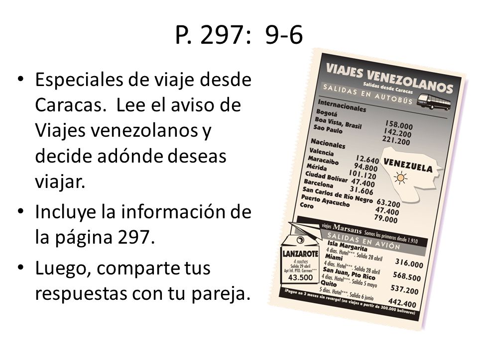 P. 297: 9-6 Especiales de viaje desde Caracas. Lee el aviso de Viajes venezolanos y decide adónde deseas viajar.