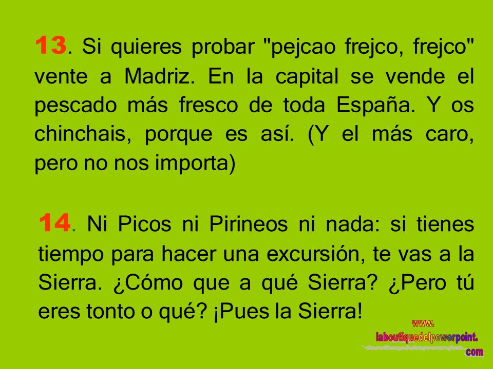 13. Si quieres probar pejcao frejco, frejco vente a Madriz
