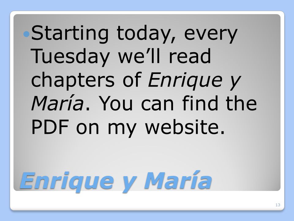 Starting today, every Tuesday we’ll read chapters of Enrique y María