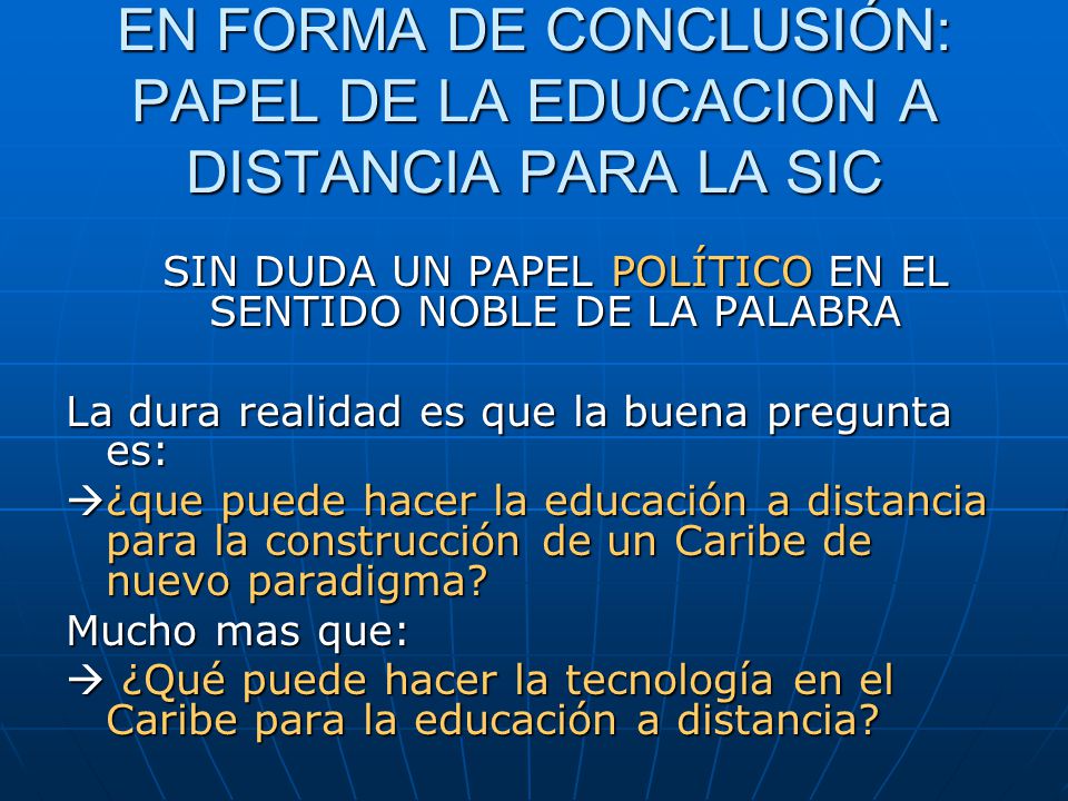 EN FORMA DE CONCLUSIÓN: PAPEL DE LA EDUCACION A DISTANCIA PARA LA SIC