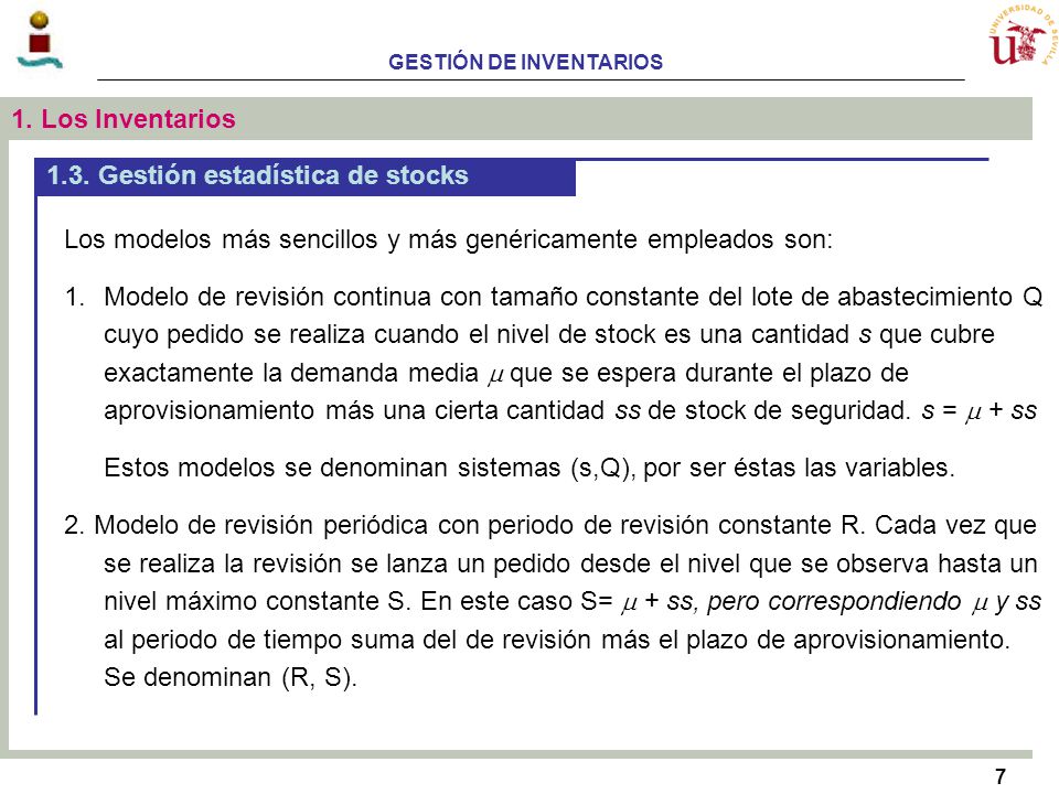 1. Los Inventarios 1.3. Gestión estadística de stocks. Los modelos más sencillos y más genéricamente empleados son: