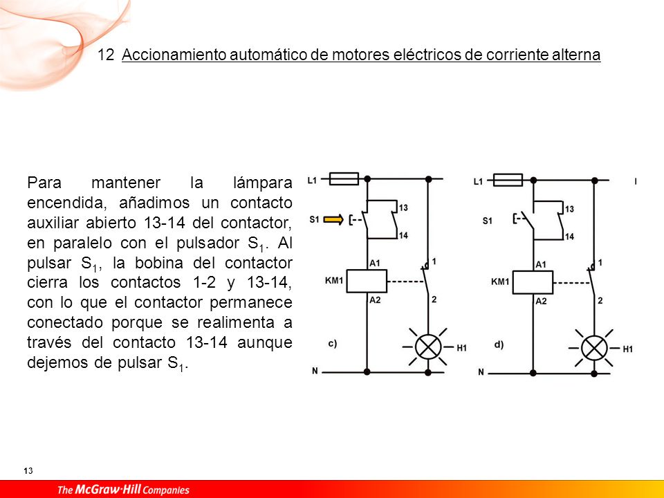 Para poder apagar la lámpara, conectamos en serie con el circuito un pulsador S2 normalmente cerrado por delante del pulsador S1.