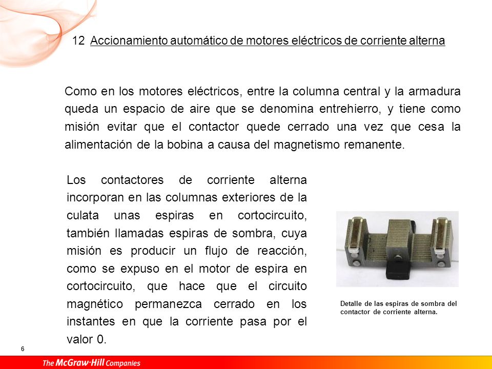 Bobina Es el elemento que utilizamos para controlar el contactor a distancia.