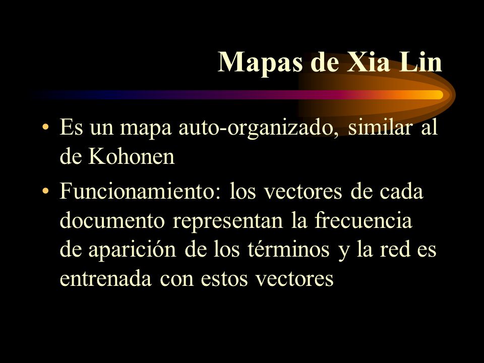 Mapas de Xia Lin Es un mapa auto-organizado, similar al de Kohonen