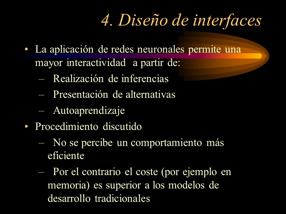 4. Diseño de interfaces La aplicación de redes neuronales permite una mayor interactividad a partir de:
