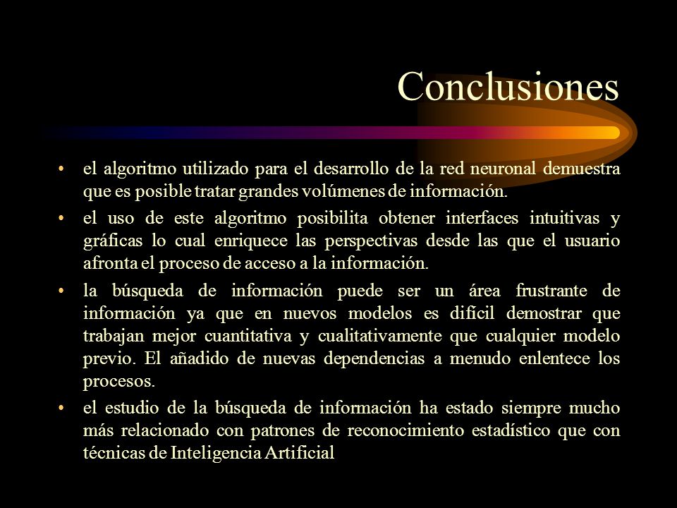 Conclusiones el algoritmo utilizado para el desarrollo de la red neuronal demuestra que es posible tratar grandes volúmenes de información.