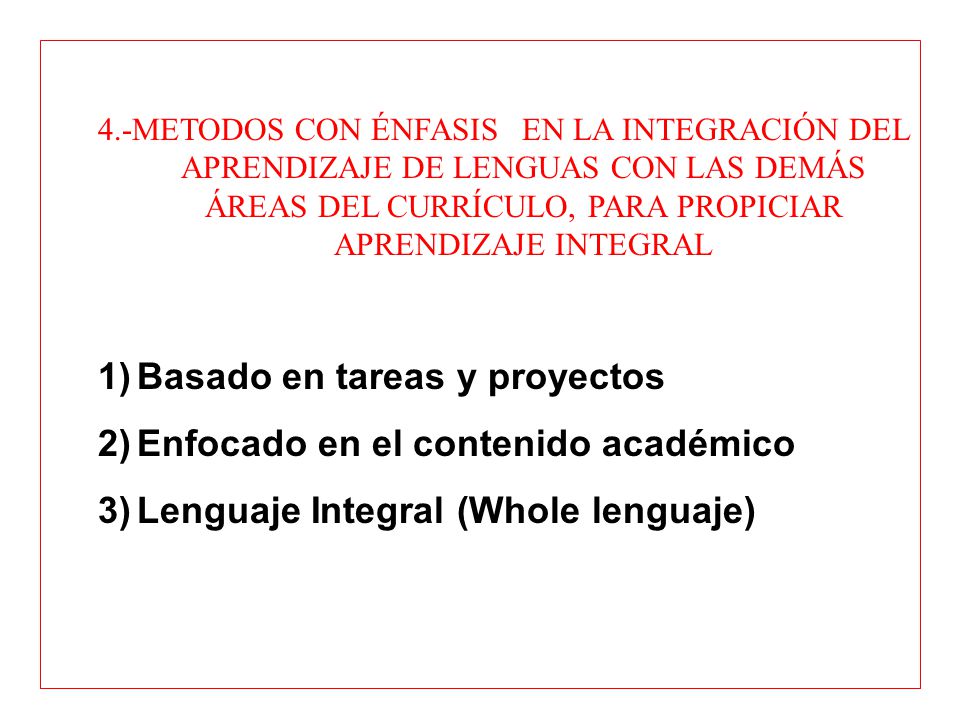 Basado en tareas y proyectos Enfocado en el contenido académico