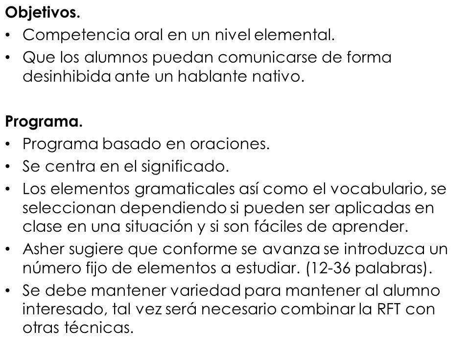 Objetivos. Competencia oral en un nivel elemental. Que los alumnos puedan comunicarse de forma desinhibida ante un hablante nativo.