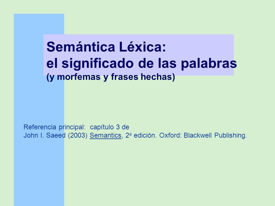 Semántica Léxica: el significado de las palabras (y morfemas y frases hechas)