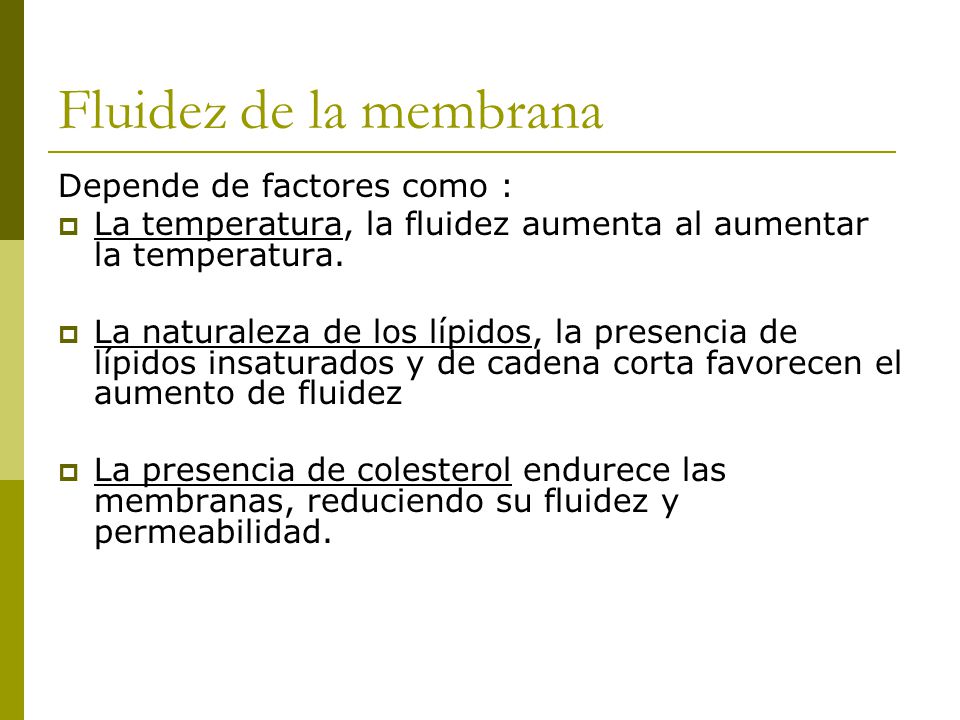 Fluidez de la membrana Depende de factores como :