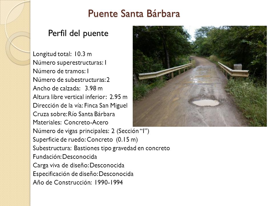 Puente Santa Bárbara Perfil del puente Longitud total: 10.3 m