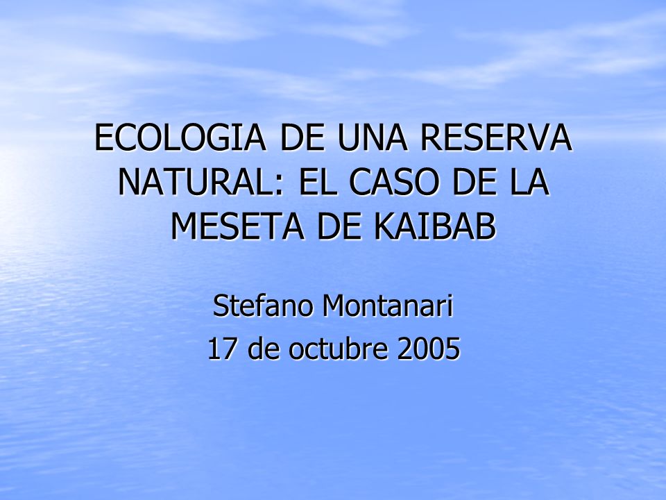 ECOLOGIA DE UNA RESERVA NATURAL: EL CASO DE LA MESETA DE KAIBAB