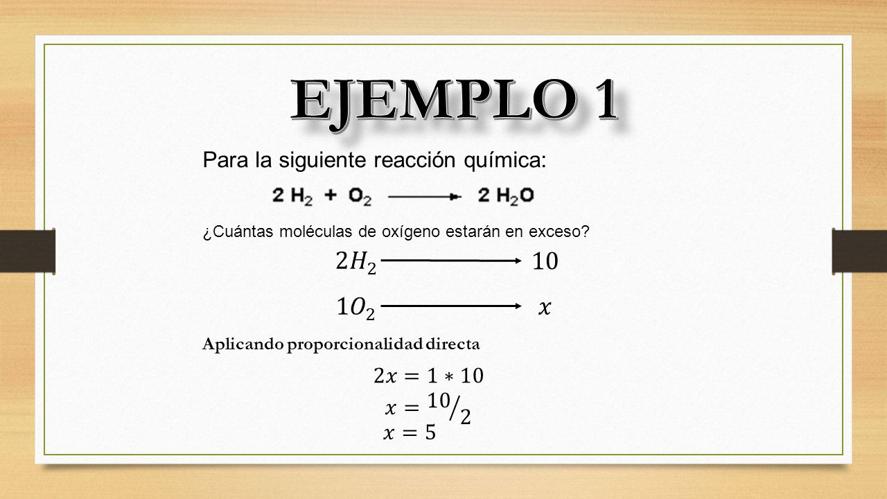 EJEMPLO 1 2 𝐻 𝑂 2 𝑥 Para la siguiente reacción química: