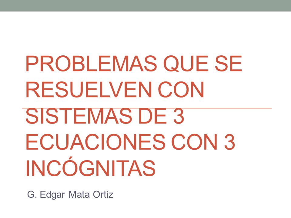 Problemas que se resuelven con sistemas de 3 ecuaciones con 3 incógnitas