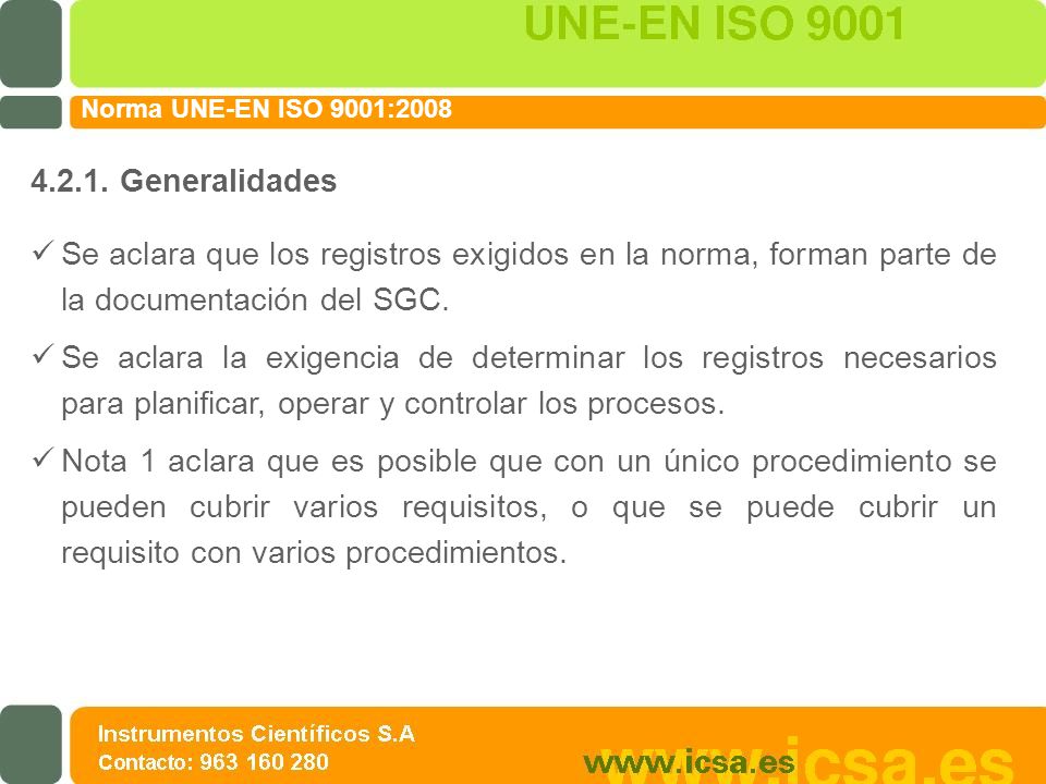 Norma UNE-EN ISO 9001: Generalidades. Se aclara que los registros exigidos en la norma, forman parte de la documentación del SGC.