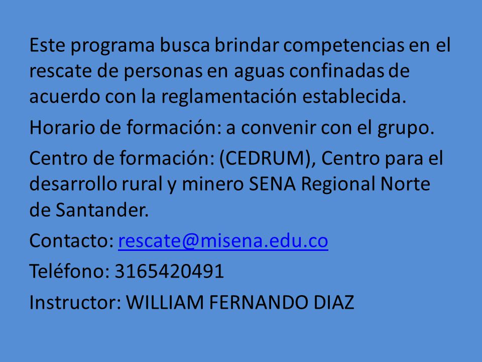 Este programa busca brindar competencias en el rescate de personas en aguas confinadas de acuerdo con la reglamentación establecida.