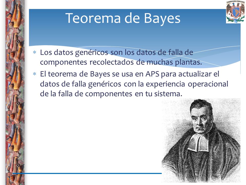 Teorema de Bayes Los datos genéricos son los datos de falla de componentes recolectados de muchas plantas.