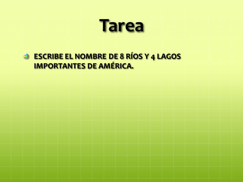 Tarea ESCRIBE EL NOMBRE DE 8 RÍOS Y 4 LAGOS IMPORTANTES DE AMÉRICA.