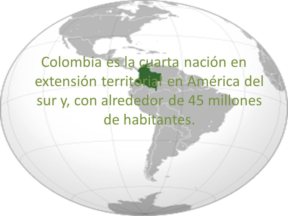 Colombia es la cuarta nación en extensión territorial en América del sur y, con alrededor de 45 millones de habitantes.