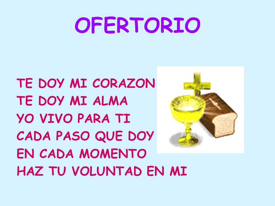 OFERTORIO TE DOY MI CORAZON TE DOY MI ALMA YO VIVO PARA TI