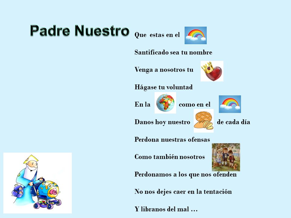 Padre Nuestro Que estas en el Santificado sea tu nombre