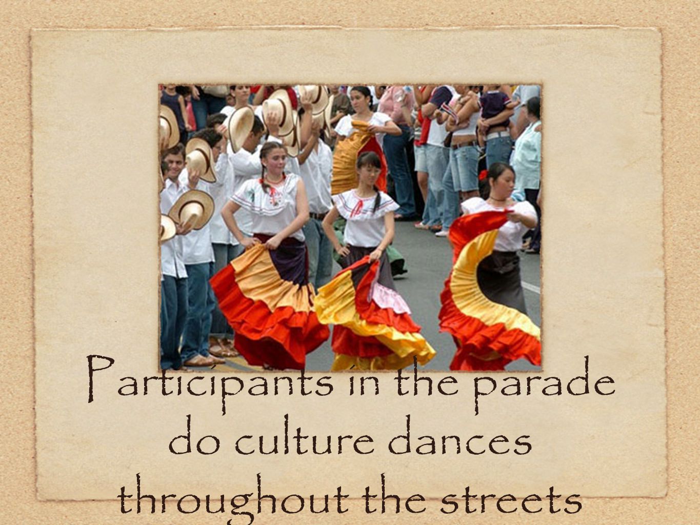 Participants in the parade do culture dances throughout the streets