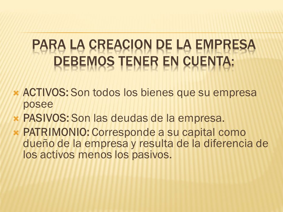 PARA LA CREACION DE LA EMPRESA DEBEMOS TENER EN CUENTA: