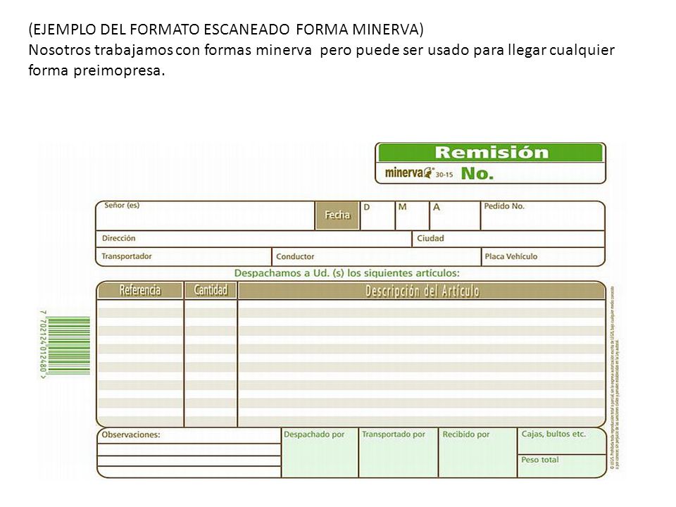 (EJEMPLO DEL FORMATO ESCANEADO FORMA MINERVA) Nosotros trabajamos con formas minerva pero puede ser usado para llegar cualquier forma preimopresa.