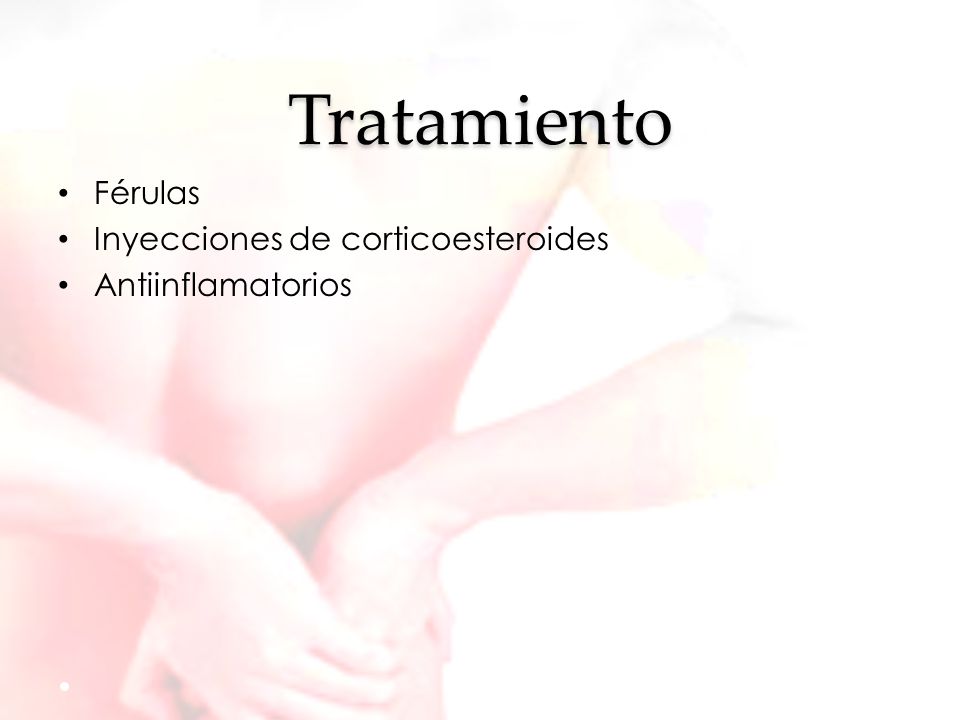 Tratamiento Férulas Inyecciones de corticoesteroides Antiinflamatorios