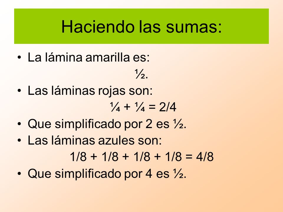Haciendo las sumas: La lámina amarilla es: ½. Las láminas rojas son: