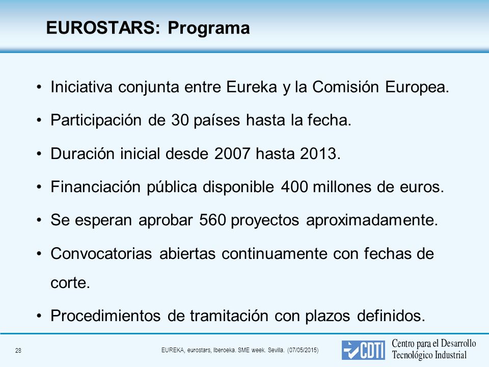 EUROSTARS: Programa Iniciativa conjunta entre Eureka y la Comisión Europea. Participación de 30 países hasta la fecha.