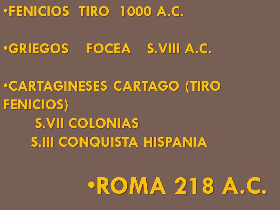 ROMA 218 A.C. FENICIOS TIRO 1000 A.C. GRIEGOS FOCEA S.VIII A.C.